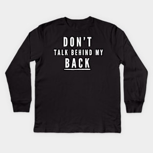 Don't talk behind my back- a back print design Kids Long Sleeve T-Shirt